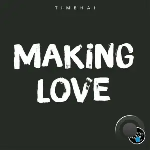  Timbhai - Making Love (2024) 
