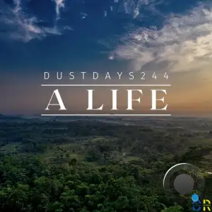  Dustdays244 - A Life (2024) 