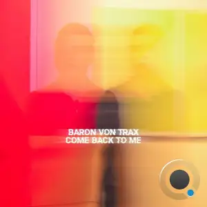 Baron Von Trax - Come Back To Me (2025)