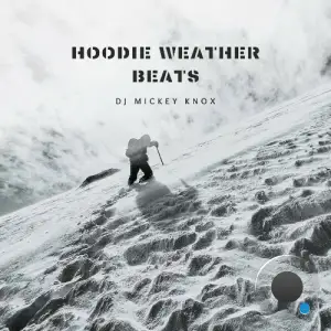  DJ Mickey Knox - Hoodie Weather Beats (2025) 
