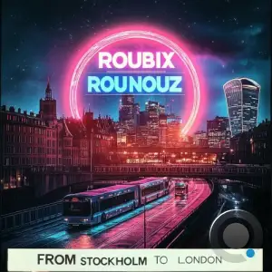  Roubix and RouNouz - From Stockholm To London (2025) 