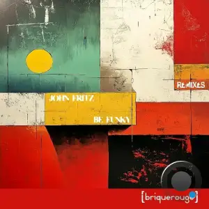 John Fritz - Be Funky [Remixes] (2025)