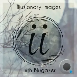 Blugazer - Illusionary Images 159 (2025-02-06)