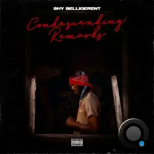Shybelligerent - Condescending Remarks (2025)
