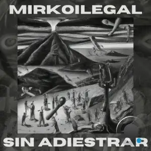 Mirkoilegal - Sin Adiestrar (2025)