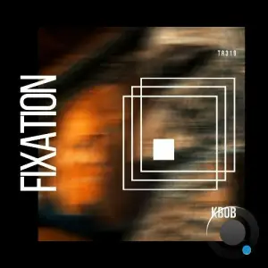 Kbob - Fixation (2025)