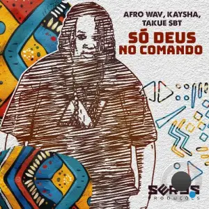 Afro Wav, Kaysha ft. Takue SBT - Só Deus No Comando (2025)