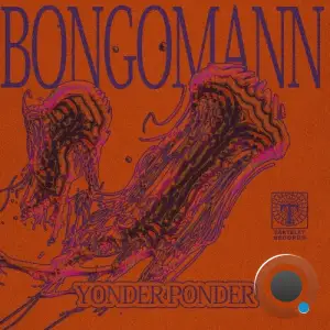 Bongomann - Yonder Ponder (2025)