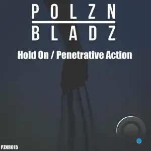 Polzn Bladz - Hold on / Penetrative Action (2025)