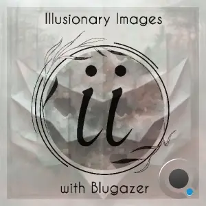 Blugazer - Illusionary Images 160 (2025-03-06)