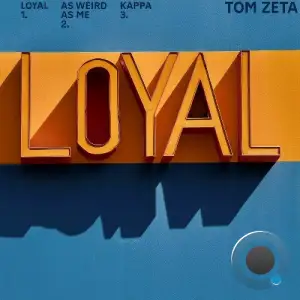 Tom Zeta - Loyal (2025)