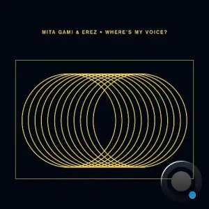 Mita Gami & Erez - Where's My Voice? (2025)