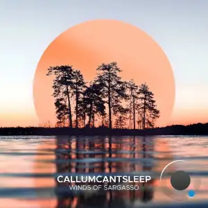 CallumCantSleep - Winds Of Sargasso (2025)