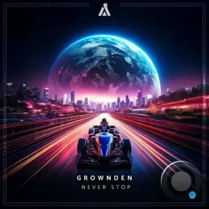 Grownden - Never Stop (2025)