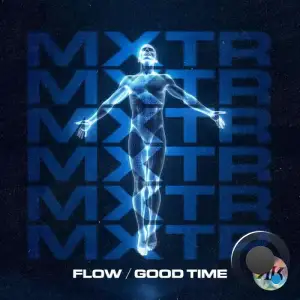 MXTR - Flow / Good Time (2025)