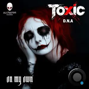 Toxic D.N.A - On my own (2025)