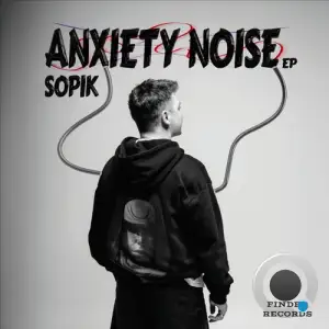 Sopik - Anxiety Noise (2025)