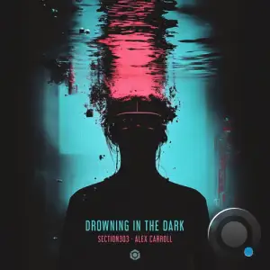 Section303 & Alex Carroll - Drowning In The Dark (2025)