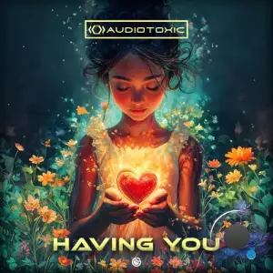 Audiotoxic - Having You (2025)
