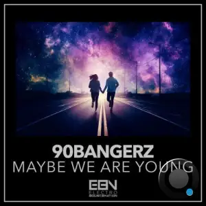 90bangerz - Maybe We Are Young (2025)