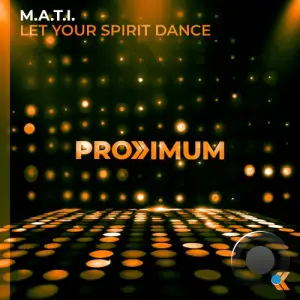 M.A.T.I. - Let Your Spirit Dance (2025)