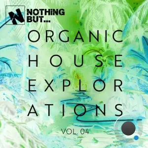 Nothing But... Organic House Explorations, Vol. 04 (2025)