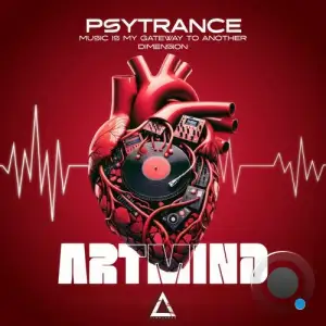 Artmind - Psytrance Music Is My Gateway To Another Dimension (2025)