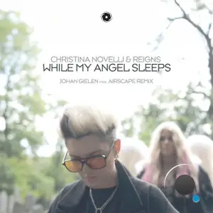 Christina Novelli & Reigns - While My Angel Sleeps (Johan Gielen presents Airscape Remix) (2025)