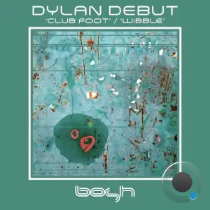 Dylan Debut - Club Foot / Wibble (2025)