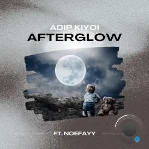 Adip Kiyoi & Noefayy - Afterglow (2025)