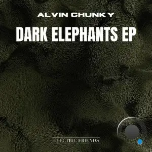 Alvin Chunky - Dark Elephants (2025)