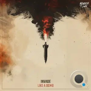 INVADE - Like A Bomb (2025)