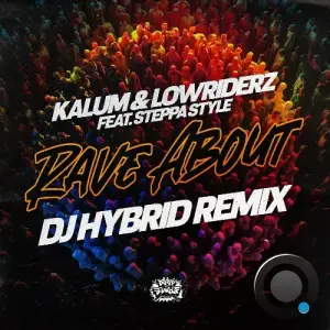 Kalum, LowRIDERz, Steppa Style - Rave About (DJ Hybrid Remix) (2025)