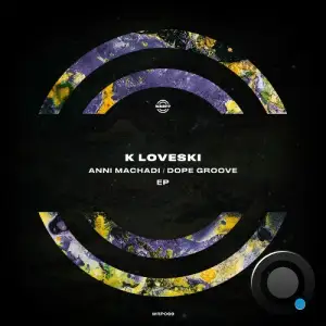 K Loveski - Anni Machadi / Dope Groove (2025)