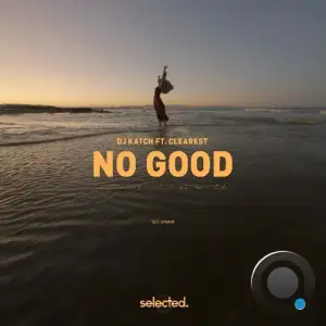 DJ Katch ft. Clearest - No Good (2025)