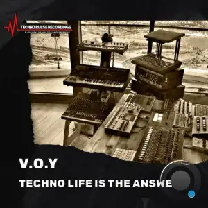 V.O.Y - Techno Life Is The Answer (2025)