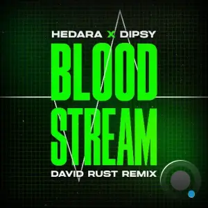 Hedara x Dipsy - Bloodstream (David Rust Extended Remix) (2025)