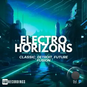 Electro Horizons: Classic, Detroit, Future Fusion, Vol. 09 (2025)