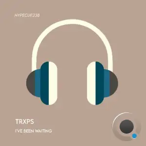 Trxps - I've Been Waiting (2025)