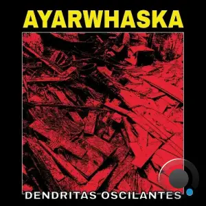 Ayarwhaska - Dendritas Oscilantes (2025)