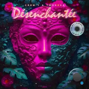 Crew 7 & Tworeds - Desenchantee (Club Mix) (2025)