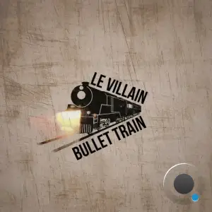 Le Villain - Bullet Train (2025)