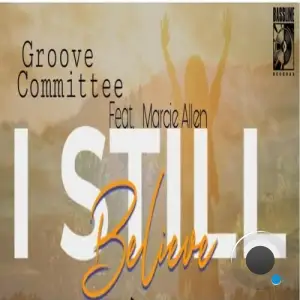 Groove Committee Ft Marcie Allen - I Still Believe (2025)