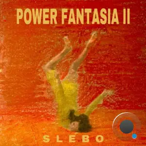 Slebo - Power Fantasia II (2025)