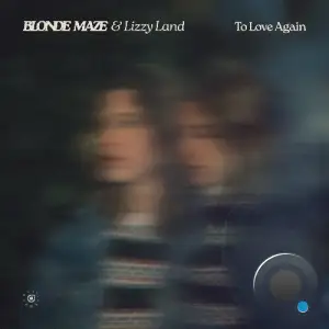 Blonde Maze & Lizzy Land - To Love Again (2025)
