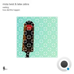 Mista Twist & Latex Zebra - Waiting (2025)