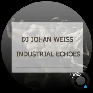 DJ Johan Weiss - Industrial Echoes (2025)