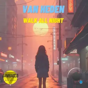 Van Heden - Walk All Night (2025)