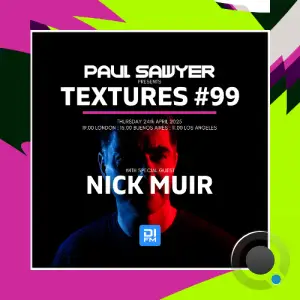 Paul Sawyer & Nick Muir - Textures 099 (2025-04-24)