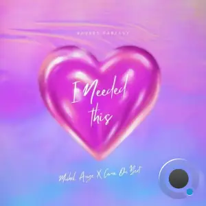 Michel Ange x Come On Bert x Ravers Fantasy - I Needed This (2025)